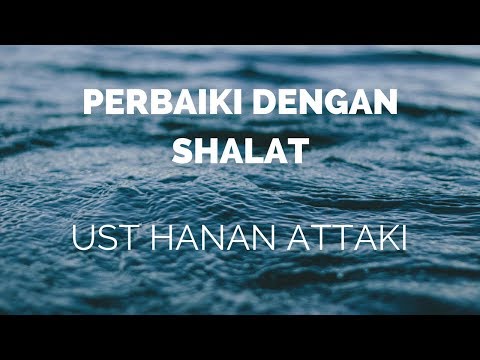 perbaiki-dengan-shalat-ust-hanan-attaki