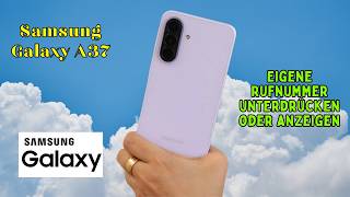 Samsung Galaxy A37: Eigene Rufnummer unterdrücken oder anzeigen – So geht’s!