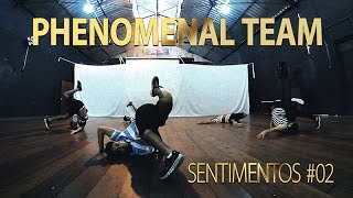 PHENOMENAL TEAM 2016 [[ SENTIMENTOS #02 ]] Projeto R.U.A