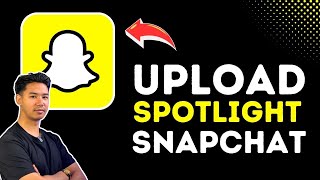 How To Upload A Spotlight On Snapchat
