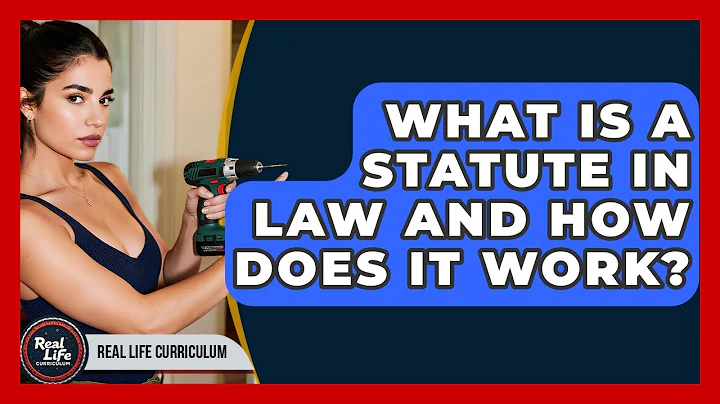 What Is A Statute In Law And How Does It Work? - Real Life Curriculum