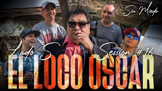 EL LOCO OSCAR - SESSION #16 (SIN MIEDO : LADO \\