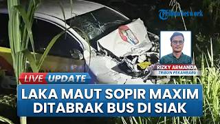 Kecelakaan Maut Bus Vs Taksi Online di Pekanbaru, Sopir Maxim Tewas di Tempat