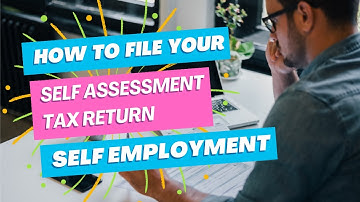 How To Complete Your Self Employed Self Assessment Tax Return