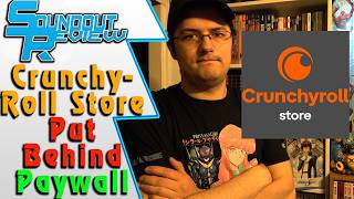 Crunchyroll Store Anti-Consumer Disaster: New Subscription Required Paywall Breakdown [Soundout12]
