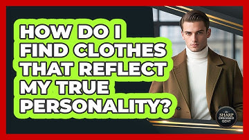 How Do I Find Clothes That Reflect My True Personality? - The Sharp Dressed Gent