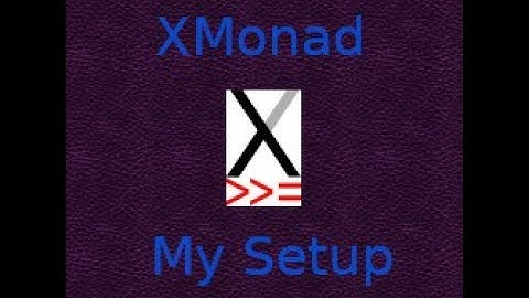 Xmonad: My Setup