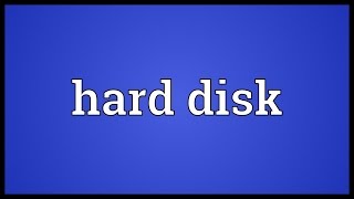 Hard disk Meaning