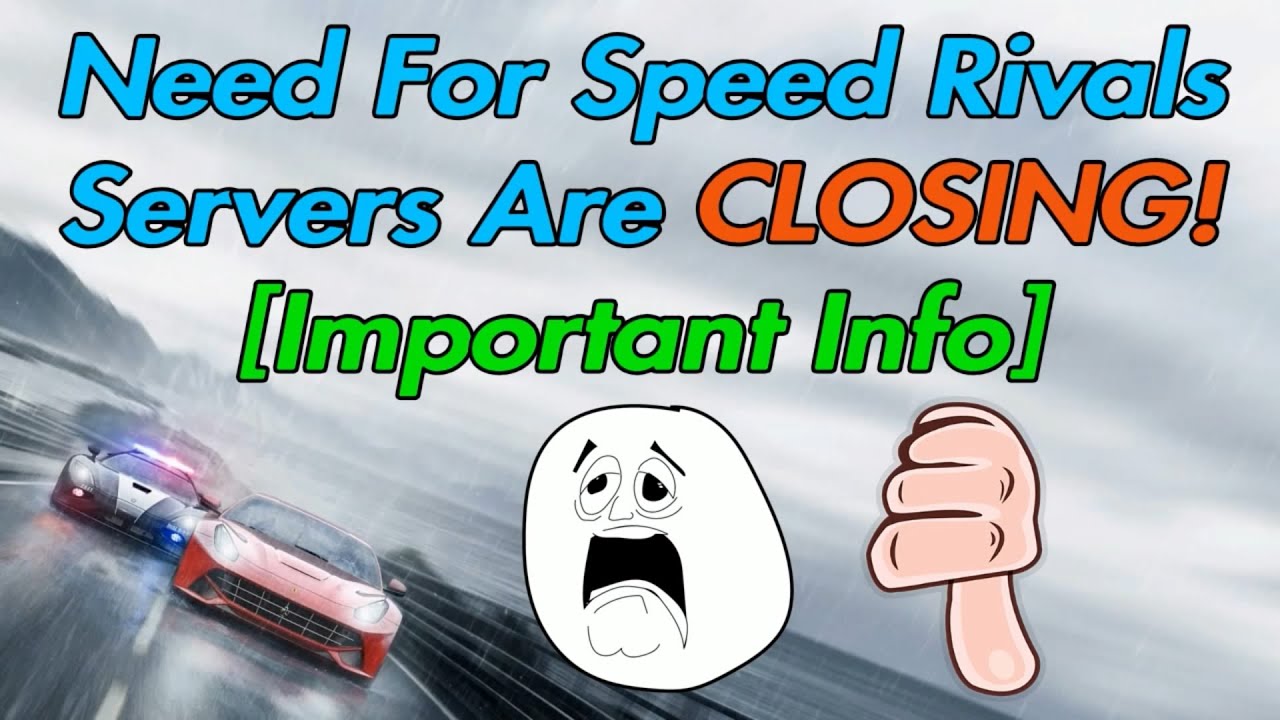 11) Need For Speed Rivals Servers Are CLOSING! [Important Info] - YouTube