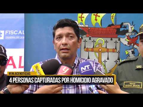 4 personas capturadas por homicidio agravado