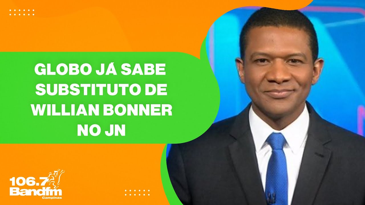 Globo já tem nome para substituir William Bonner no JN - YouTube