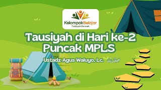 [LIVE] Tausiyah di Hari Ke-2 Puncak MPLS - Ustadz Agus Waluyo, Lc. حفظه الله