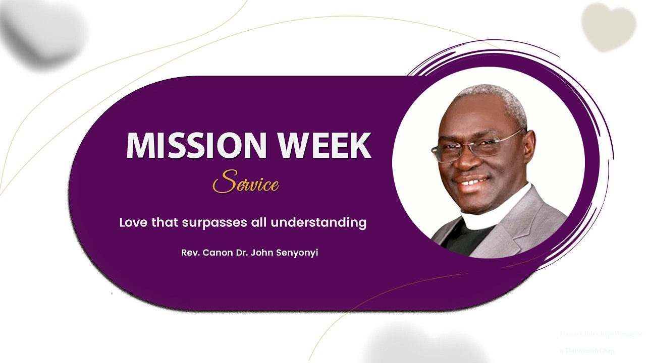 MISSION WEEK: Sunday service | Love that surpasses all understanding | Rev. Canon Dr, John Senyonyi