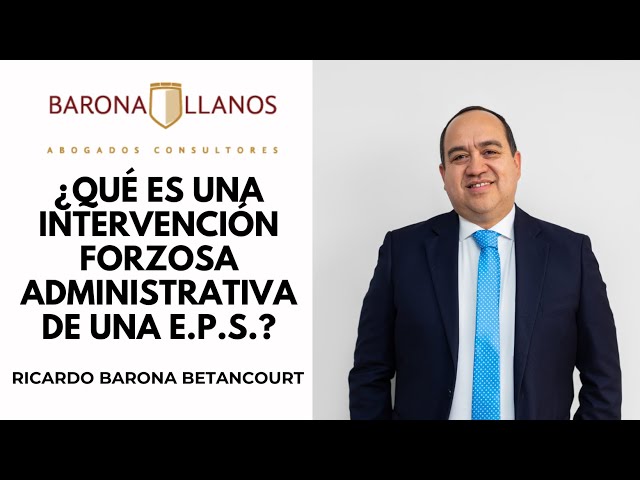 ¿QUÉ ES UNA INTERVENCIÓN FORZOSA ADMINISTRATIVA DE UNA EPS?