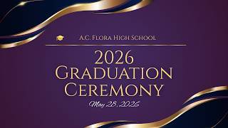 2026 Graduations: A.C. Flora High School