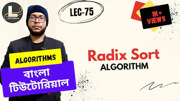 🔴 Radix Sort Algorithm (Introduction) - Part 1 | বাংলা টিউটোরিয়াল | Lecturelia 🔴