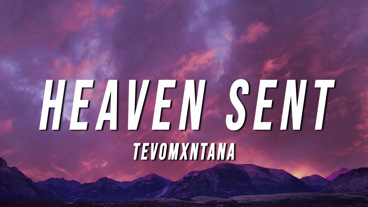 Tevomxntana   Heaven Sent Lyrics