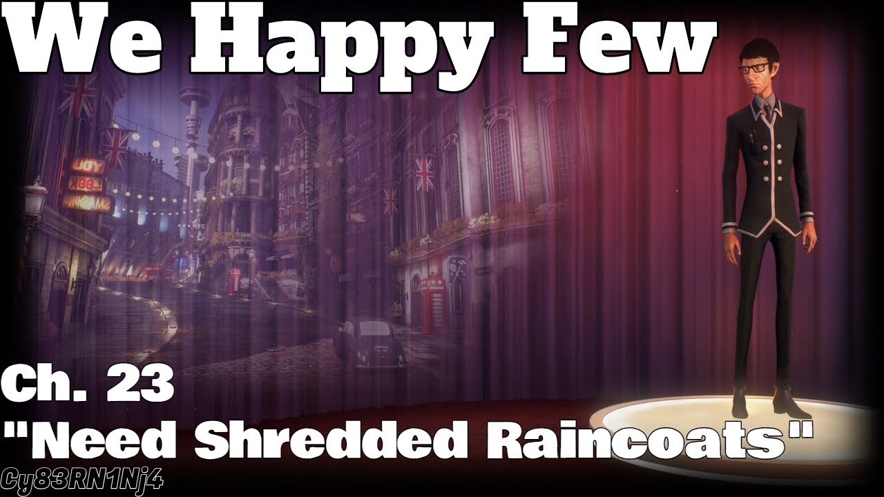 We Happy Few | Ch. 23 "Need Shredded Raincoats" - YouTube
