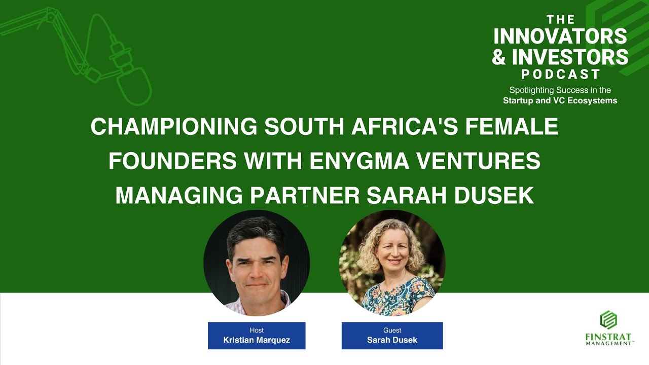 Championing South Africa's Female Founders with Enygma Ventures Managing Partner Sarah Dusek