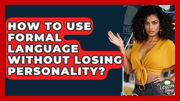 How To Use Formal Language Without Losing Personality? - Lexicon Lounge