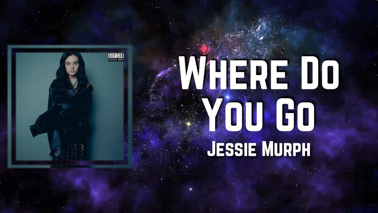 Jessie Murph - Where Do You Go Lyrics 