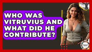 Who Was Vitruvius And What Did He Contribute? - Anthropology Insights