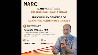 MARC Webinar: "The Complex Genetics of Aging and Alzheimer's Disease" by Rob Williams, PhD - Part 1