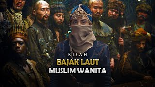 Kisah Ratu Bajak Laut Muslimah Yang Ditakuti Negara Negara Di Eropa  Sejarah Islam