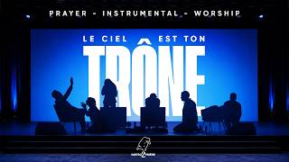 LE CIEL EST TON TRÔNE (MARIE ZAMOR) - 1H d'instrumental - Prayer Worship Instrumental