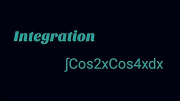∫Cos2xCos4xdx, Integral Cos2xCos4x #Integrations #Integrals L862