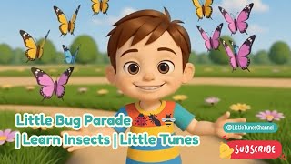 Little Bug Parade Bugs Song For Kids Learn Insects Little Tunes