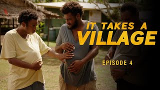 It Takes A Village - Ep 4
