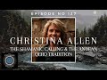 Universe within podcast ep127  christina allen  the shamanic calling  the andean qero tradition