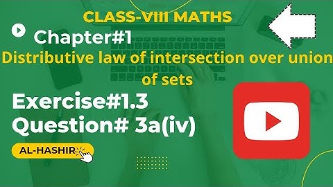 Class 8 Maths Chapter# 1 Exercise#1.3 Question# 3a(iv) Distributive law of intersection over union