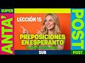 Lección 15: PREPOSICIONES ESPERANTO FÁCIL | al, sub, sur... 🔥📚