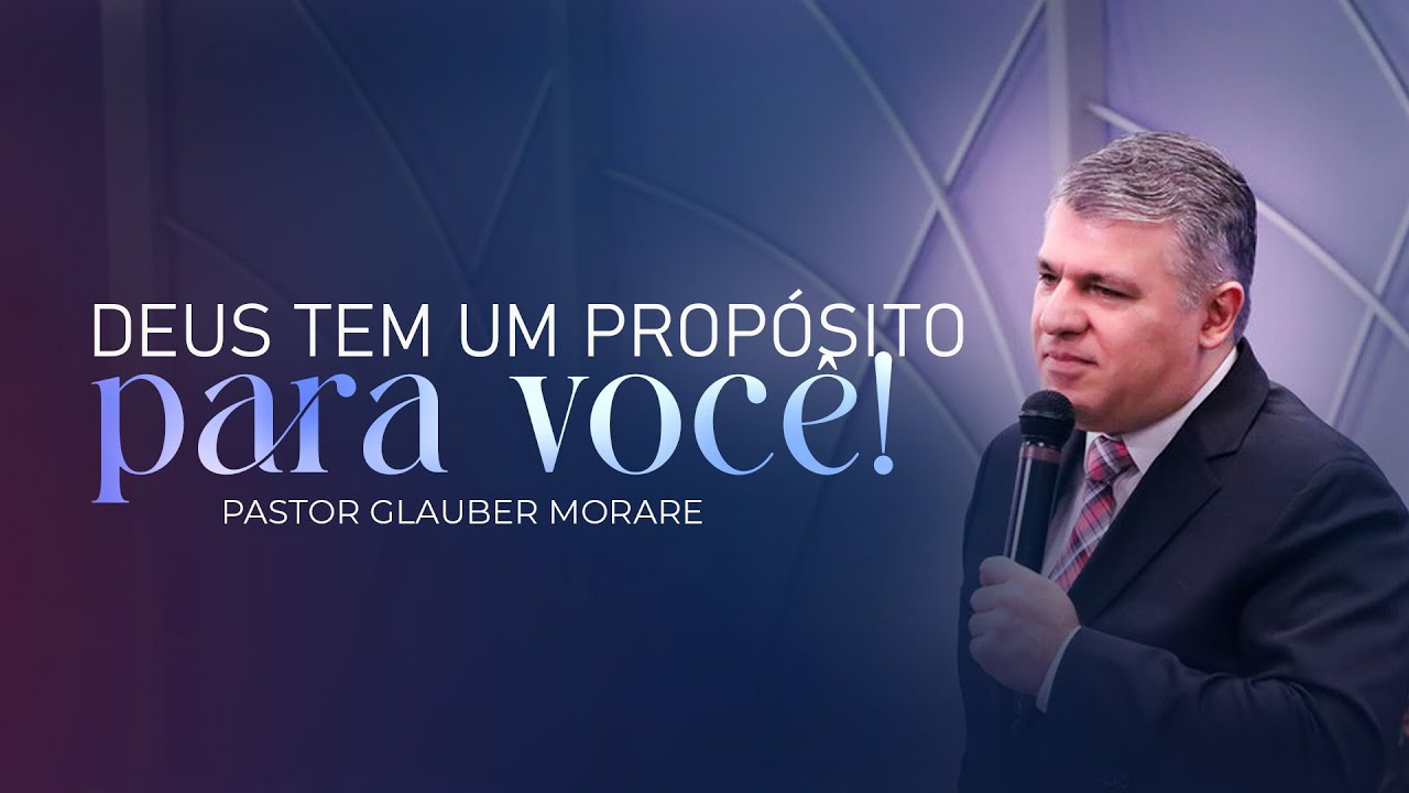 Deus tem um propósito para sua vida - Pr Glauber Morare - YouTube