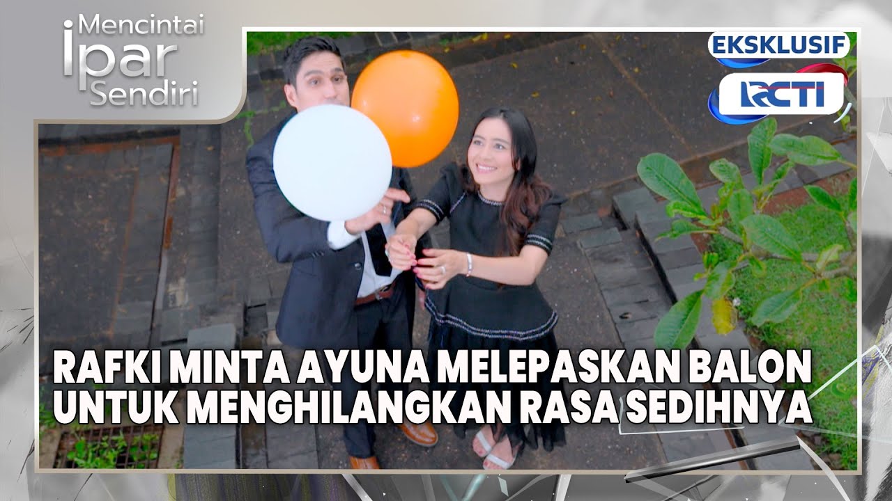 #eps38 Rafki Ajak Ayuna Lepas Sedih dengan Balon | Mencintai Ipar Sendiri