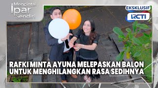 #eps38 Rafki Ajak Ayuna Lepas Sedih dengan Balon | Mencintai Ipar Sendiri