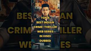 Top 5 Best Indian Crime-Thriller Web Series In Hindi Dubbed Must Watch On Netflix & Prime