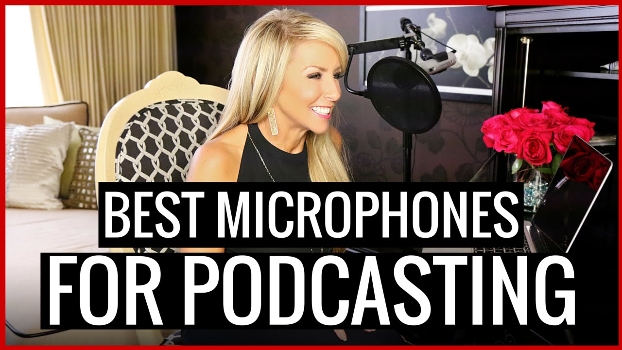 WHAT ARE THE BEST MICROPHONES FOR PODCASTING? with CHALENE JOHNSON - YouTube