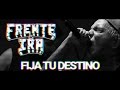 Frente De Ira - "Fija Tu Destino" (VIDEO OFICIAL)