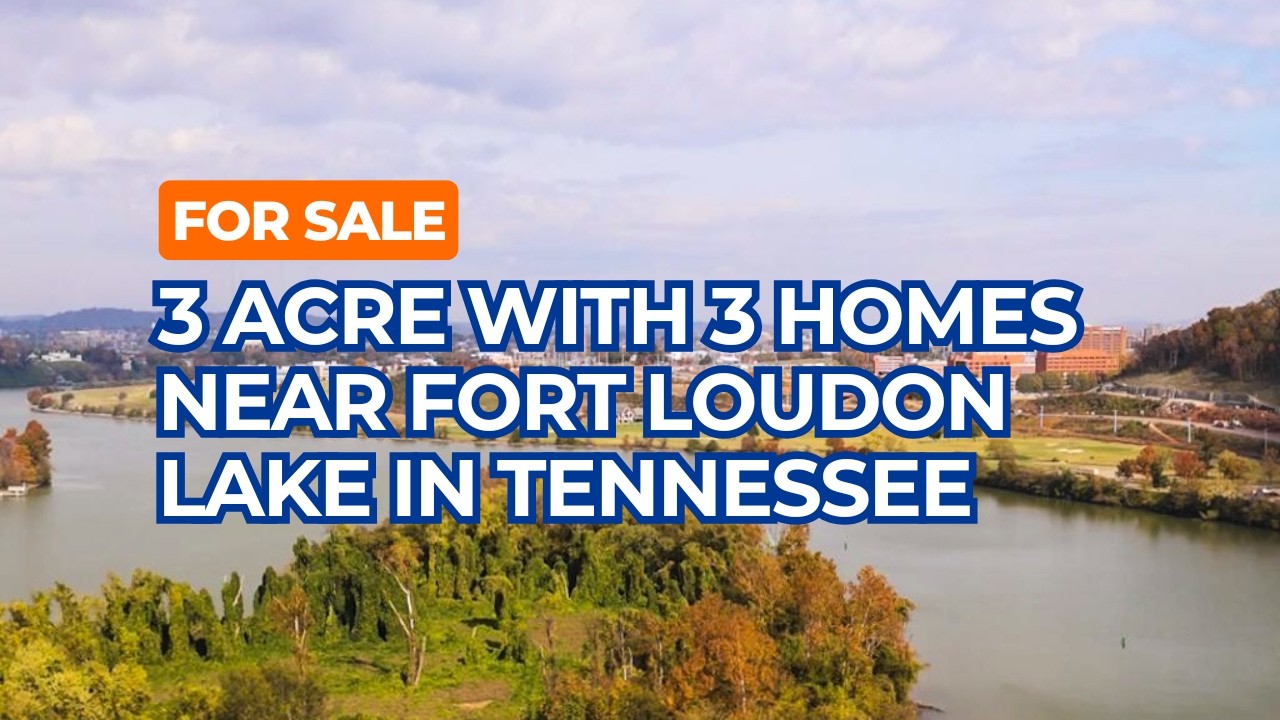 For Sale 3 Acre with 3 Homes Near Fort Loudon Lake and Downtown Knoxville
