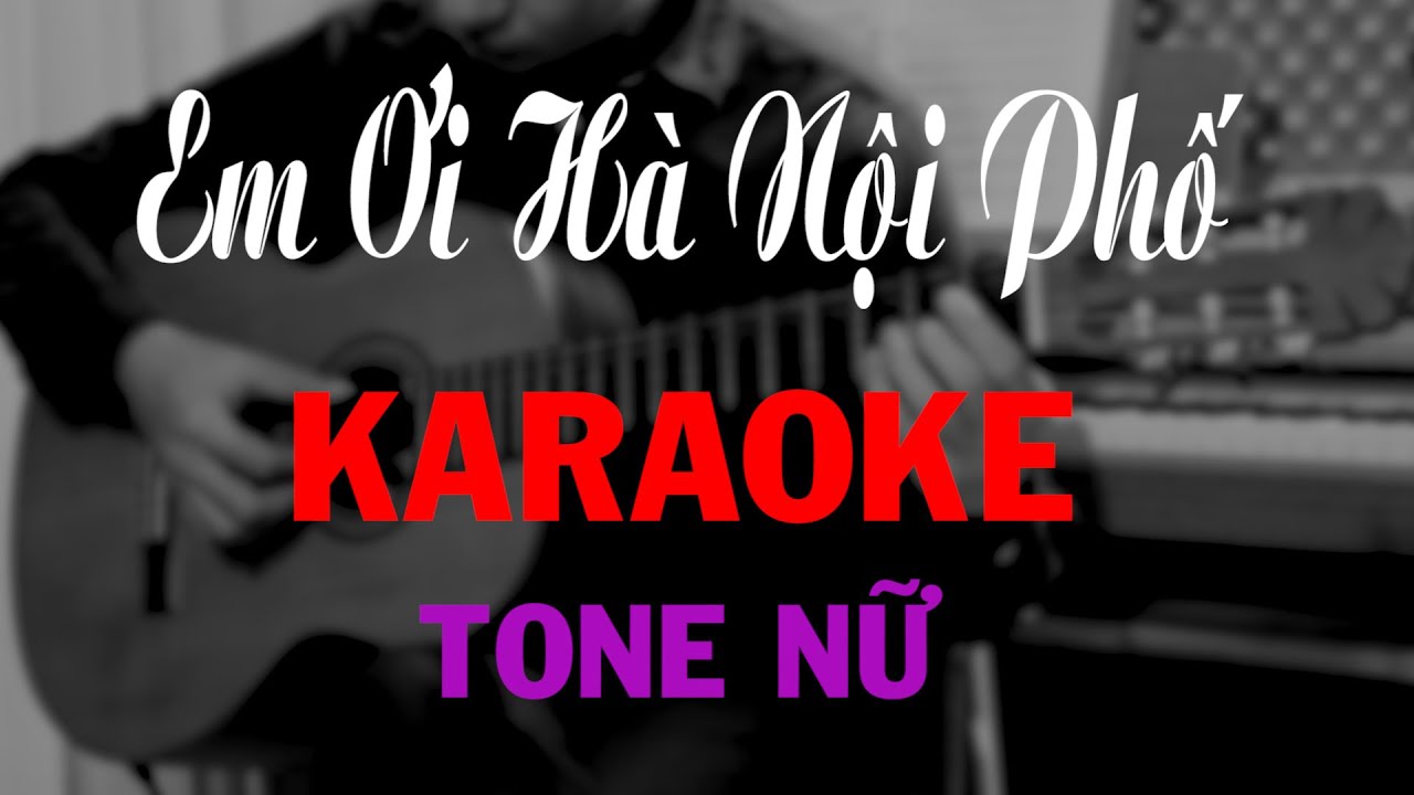 Em Ơi Hà Nội Phố - KARAOKE - TONE NỮ