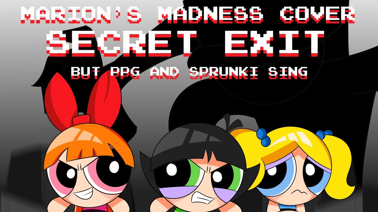 【FNF/Cover】Marion's Madness V2 Secret Exit V1 But Sprunki and Powerpuff Girls Sing it