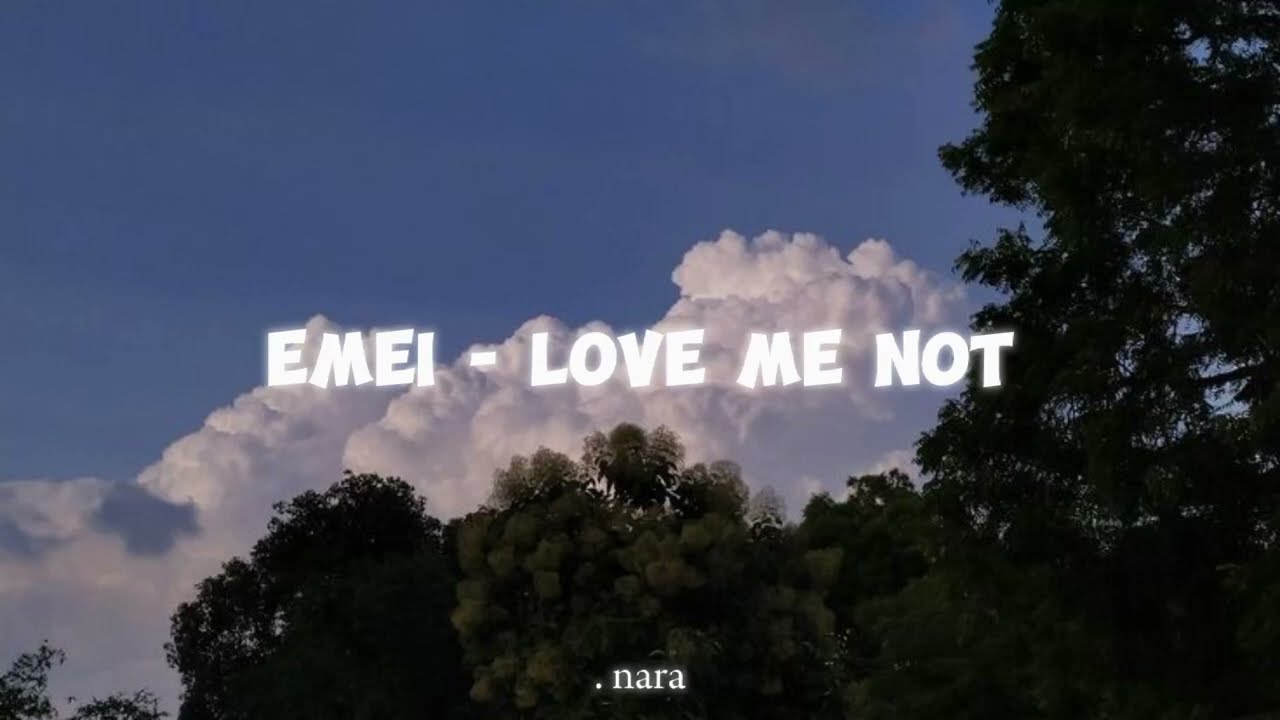 Emei - love me not (Lyrics)
