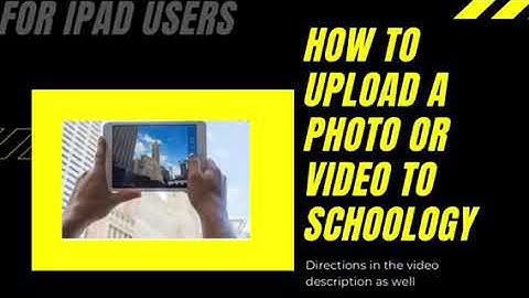 How to Upload a Photo or Video to Schoology :I PAD USERS