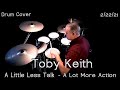 Toby Keith - A Little Less Talk and A lot More Action - Drum Cover