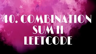 40 Combination Sum II LEETCODE| Thought Process | Backtracking | Concept of Recusion | Python3