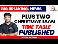 PLUS TWO CHRISTMAS EXAM TIME TABLE PUBLISHED | MS SOLUTIONS