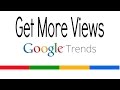 How To Get More Youtube Views With Google Trends Keywords ► Tutorial (Youtube SEO)